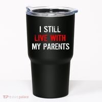 I Still Live With My Parents Tumbler thumb 0