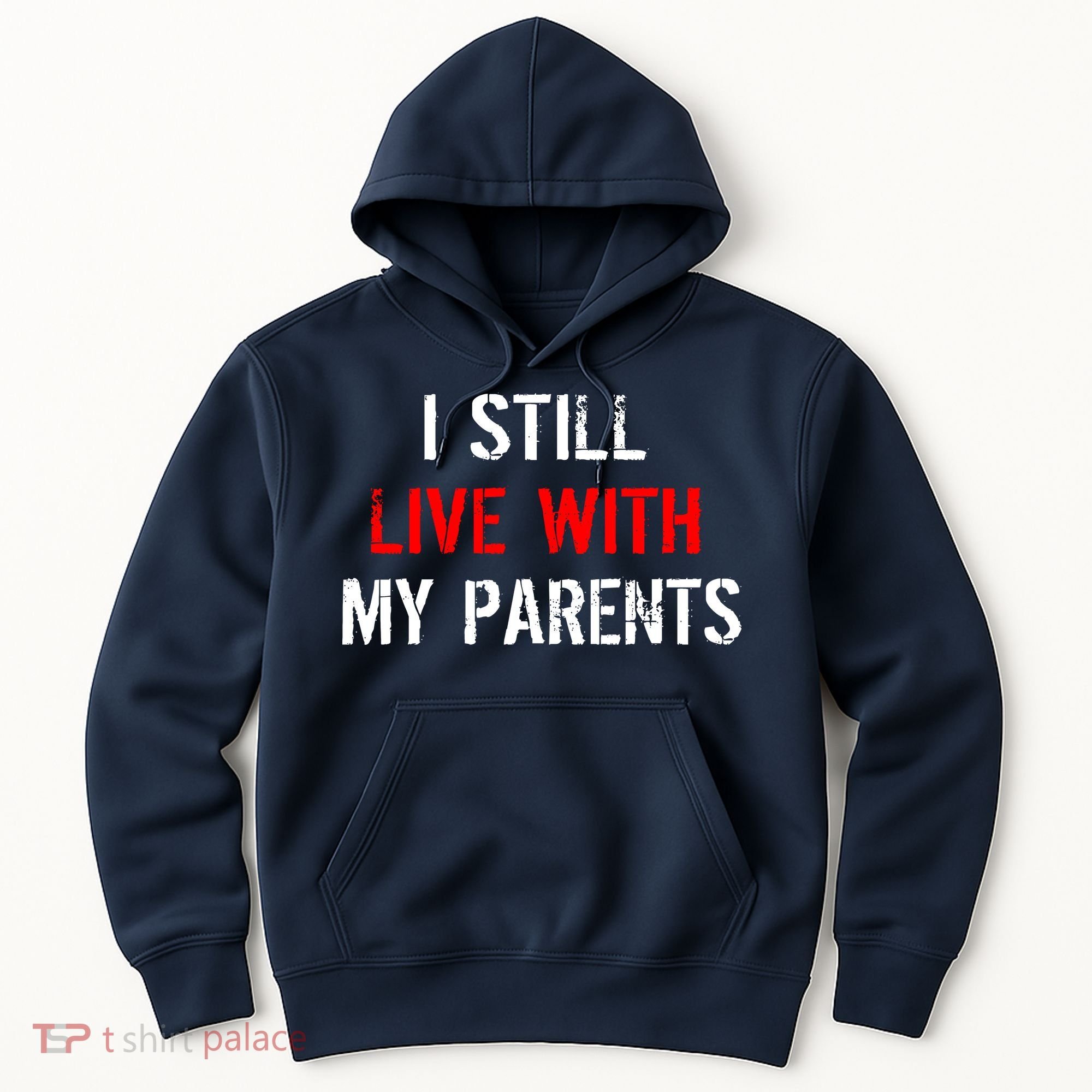 I Still Live With My Parents Hoodie