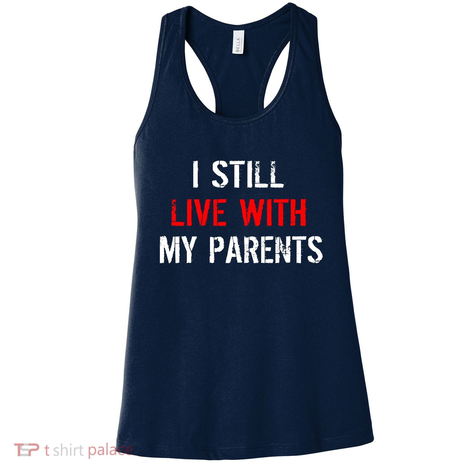 I Still Live With My Parents Women's Tank Top