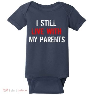 I Still Live With My Parents Baby Bodysuit