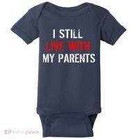 I Still Live With My Parents Baby Bodysuit thumb 0