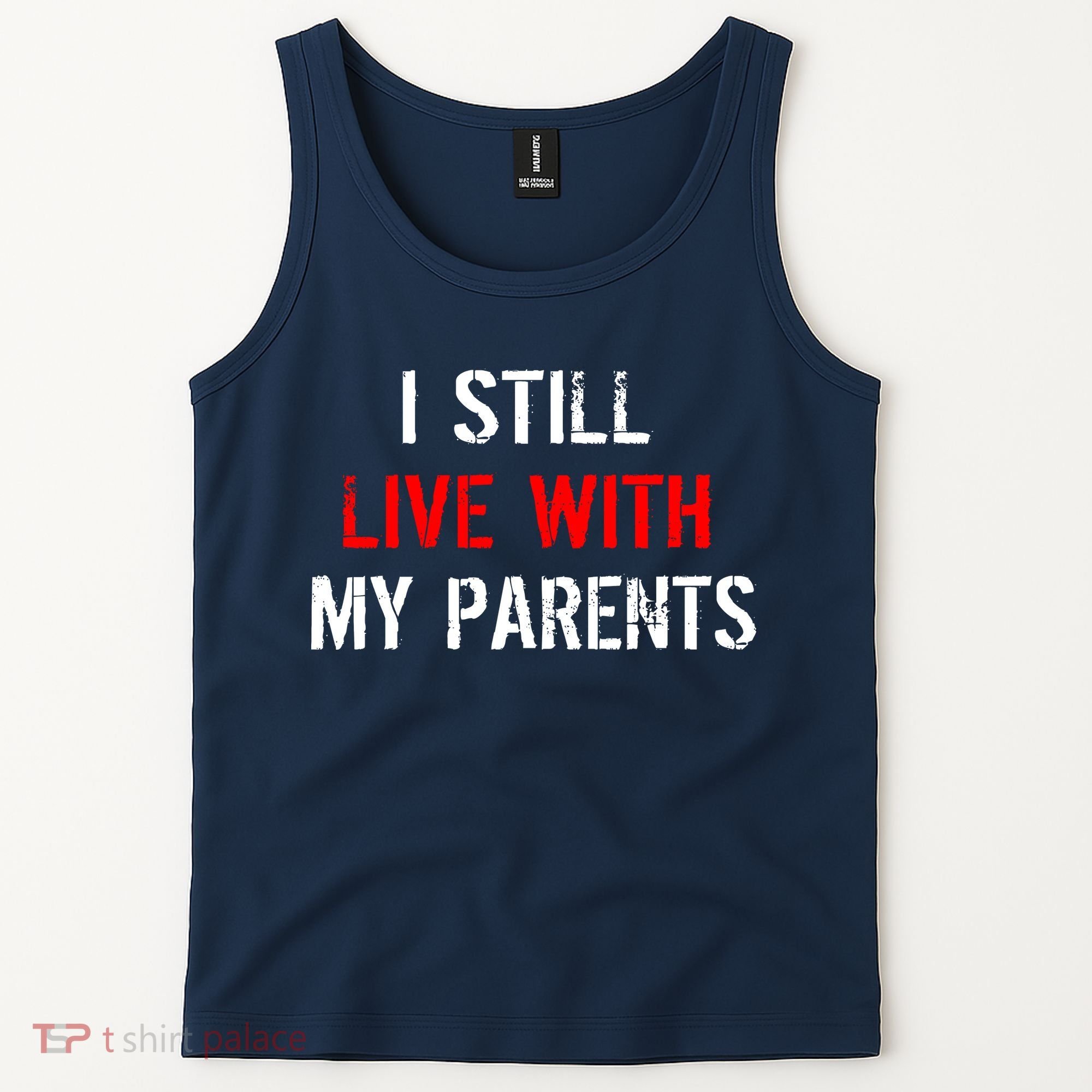 I Still Live With My Parents Tank Top