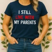 I Still Live With My Parents Women's T-Shirt thumb 2