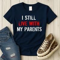 I Still Live With My Parents Women's T-Shirt thumb 3