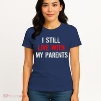 I Still Live With My Parents Women's T-Shirt thumb 4