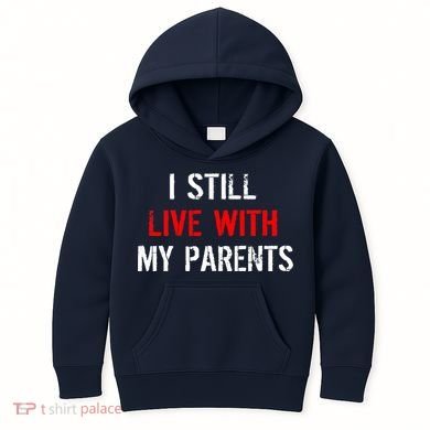I Still Live With My Parents Kids Hoodie