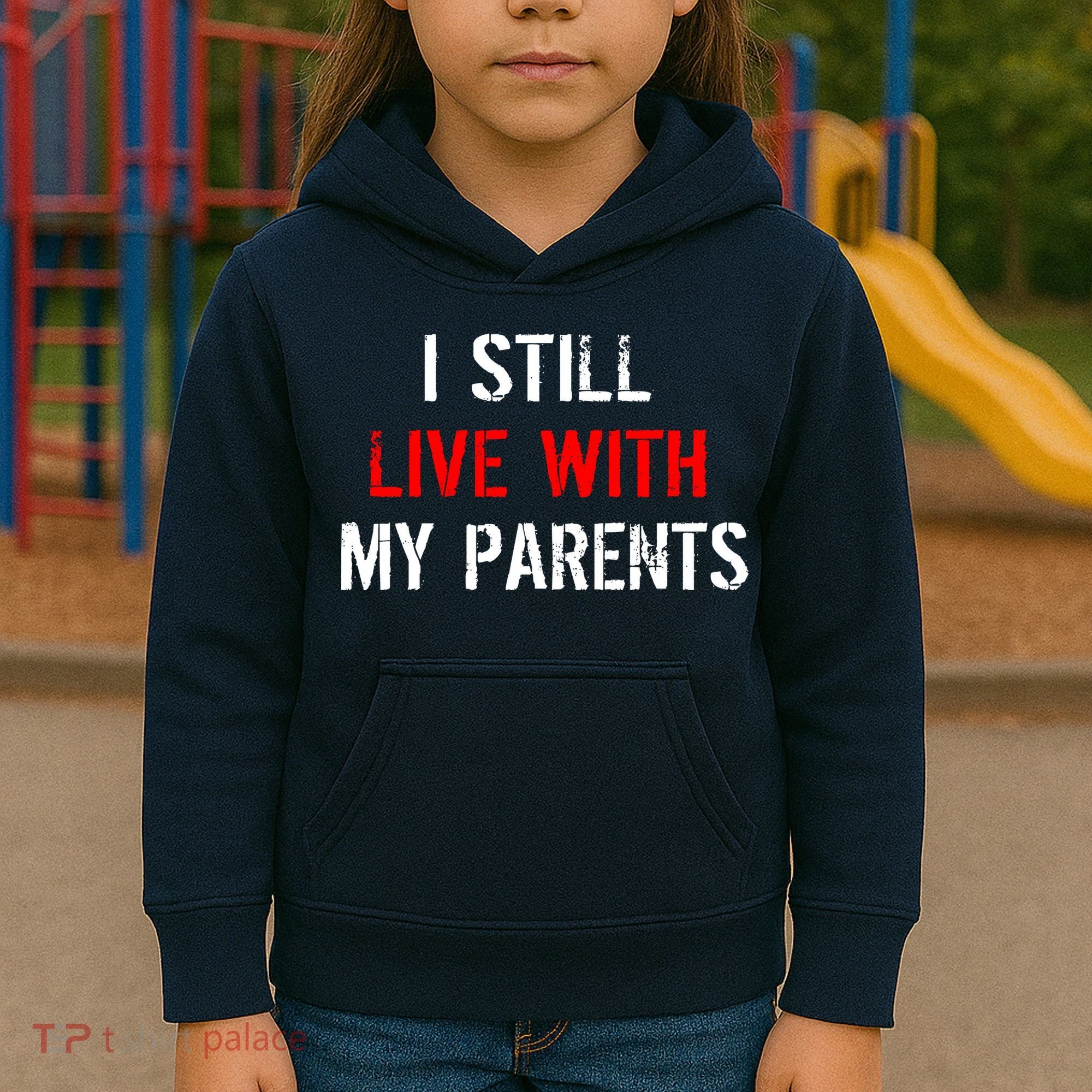 I Still Live With My Parents Kids Hoodie