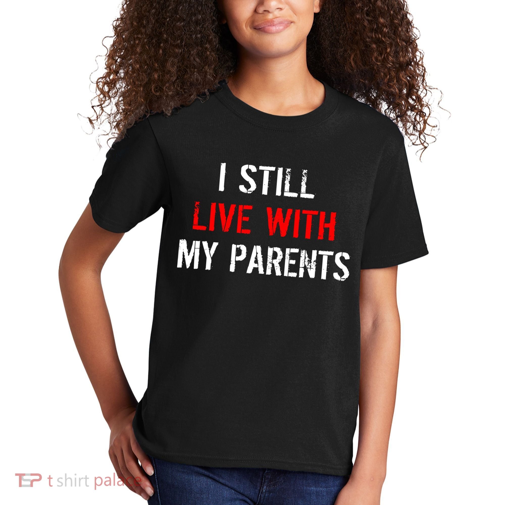 I Still Live With My Parents Kids T-Shirt