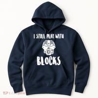 I Still Play With Blocks Hoodie thumb 0