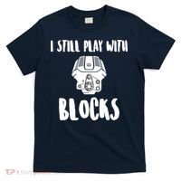 I Still Play With Blocks T-Shirt thumb 0