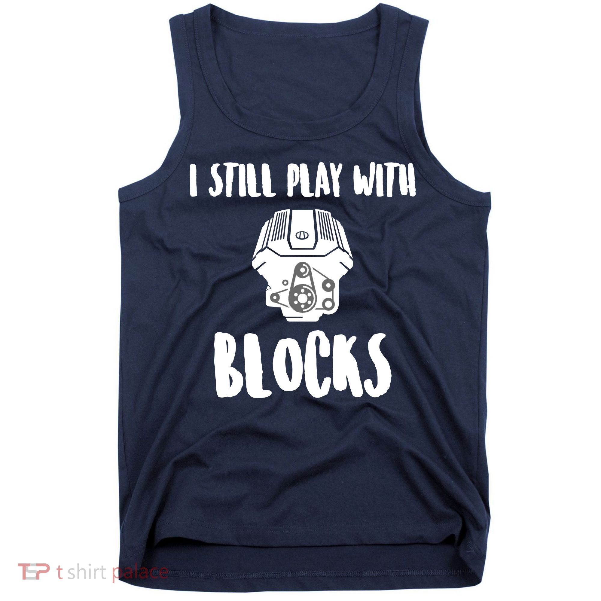 I Still Play With Blocks Tank Top