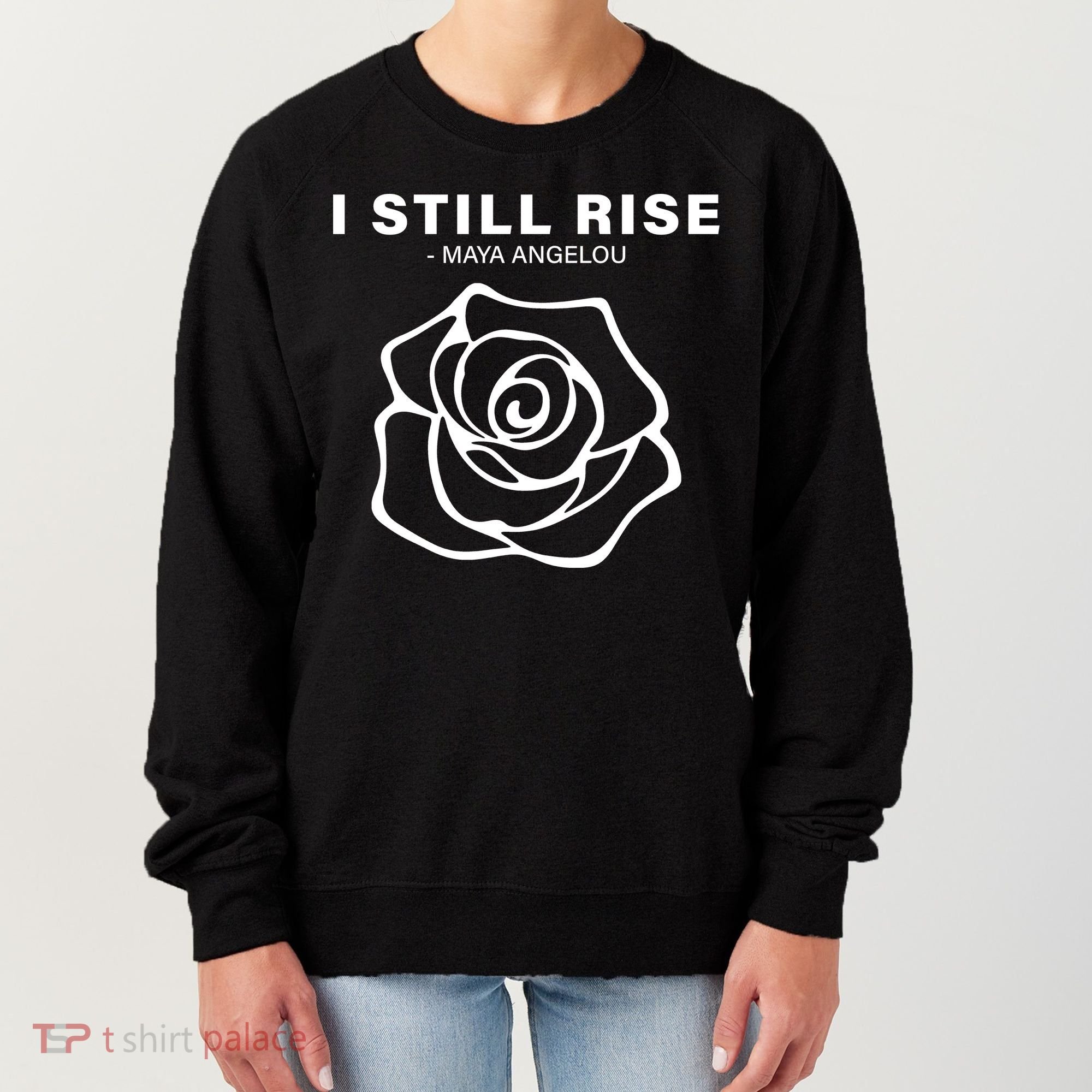 I Still Rise Inspirational Quote Women's Sweatshirt