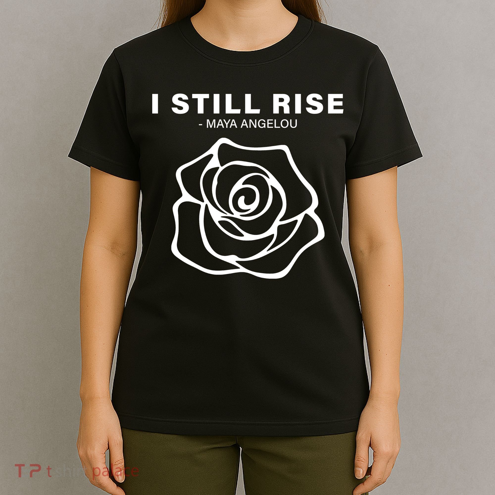 I Still Rise Inspirational Quote T-Shirt