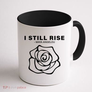 I Still Rise Inspirational Quote Coffee Mug back