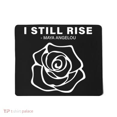 I Still Rise Inspirational Quote Mousepad