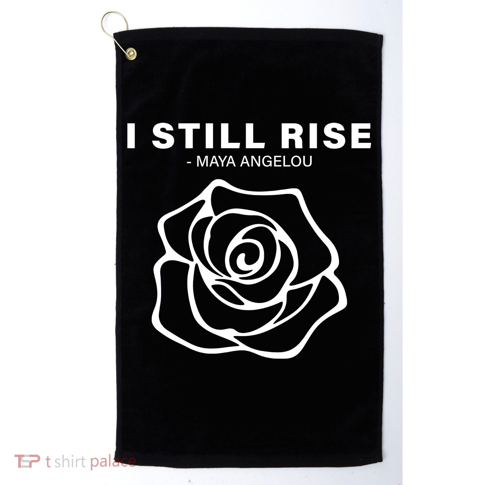 I Still Rise Inspirational Quote Golf Towel