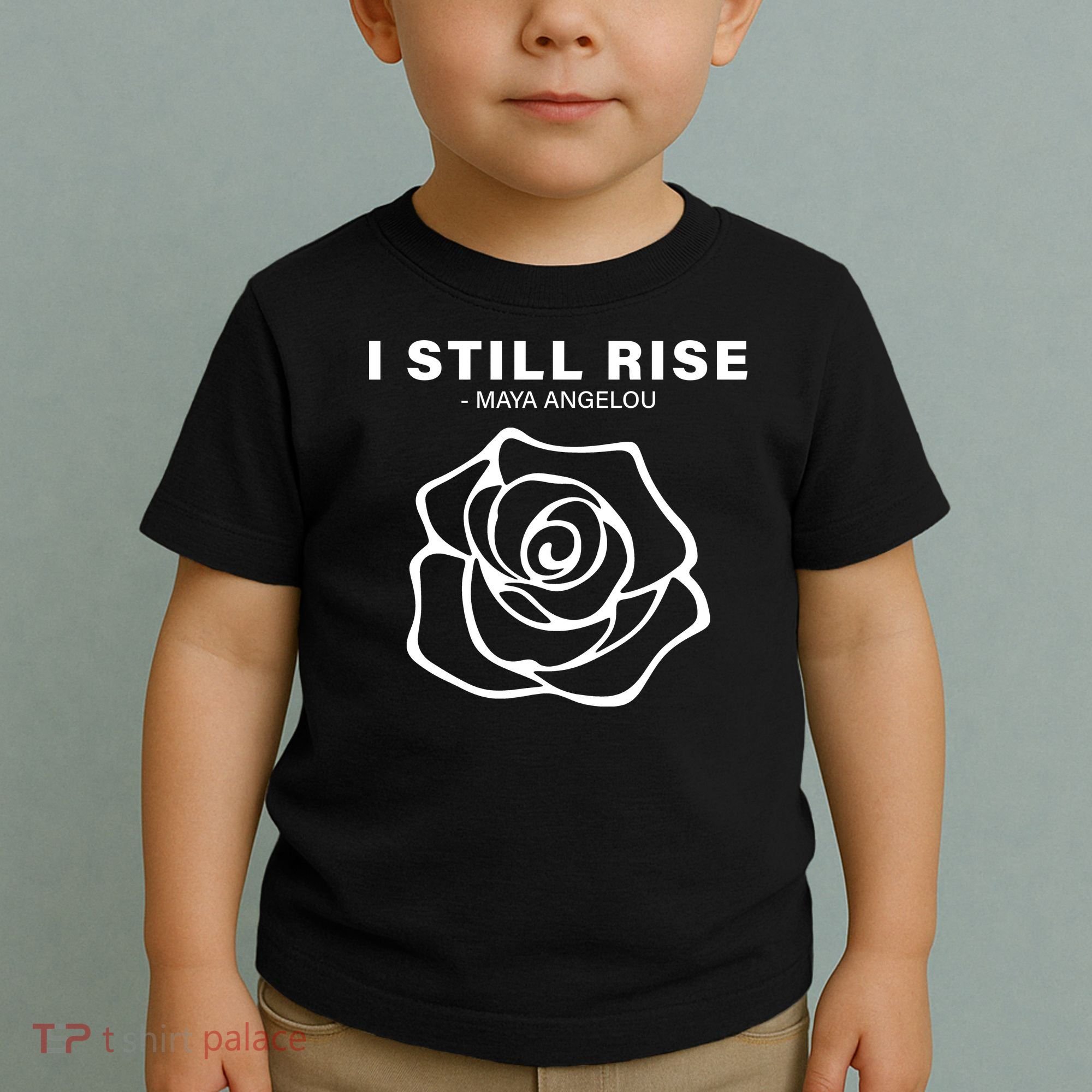 I Still Rise Inspirational Quote Toddler T-Shirt