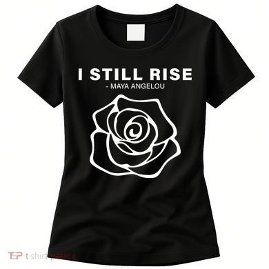 I Still Rise Inspirational Quote Women's T-Shirt