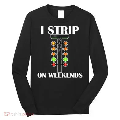 I Strip On Weekends Long Sleeve Shirt