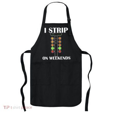 I Strip On Weekends Apron