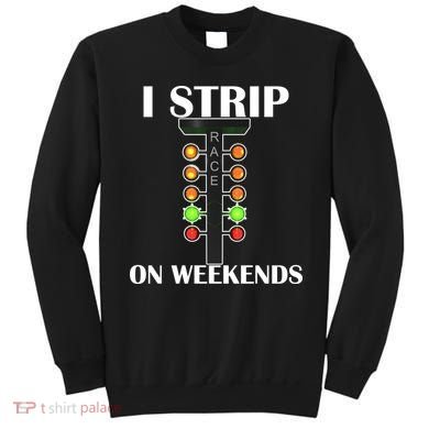 I Strip On Weekends Sweatshirt