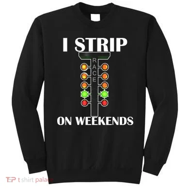 I Strip On Weekends Sweatshirt