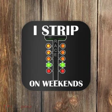 I Strip On Weekends Coaster