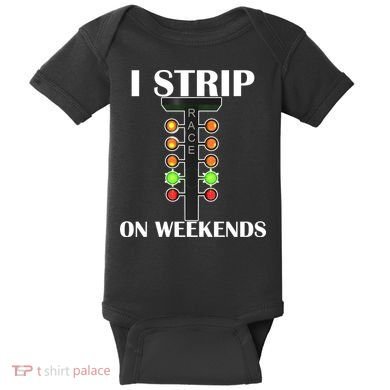 I Strip On Weekends Baby Bodysuit