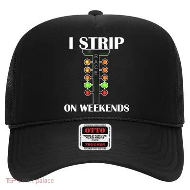 I Strip On Weekends Hat