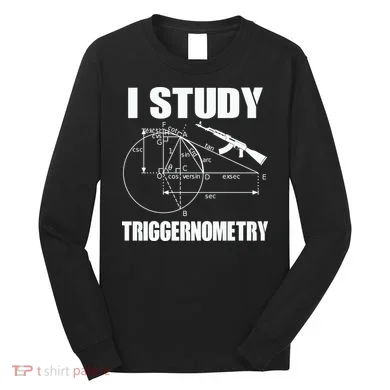 I Study Triggernometry Gun Long Sleeve Shirt