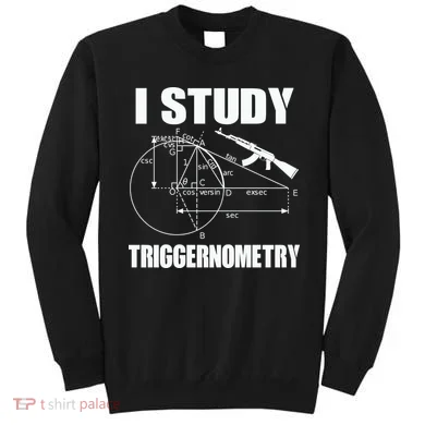 I Study Triggernometry Gun Sweatshirt