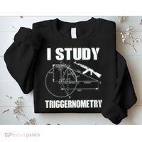 I Study Triggernometry Gun Sweatshirt thumb 2