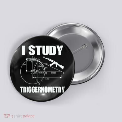 I Study Triggernometry Gun Button