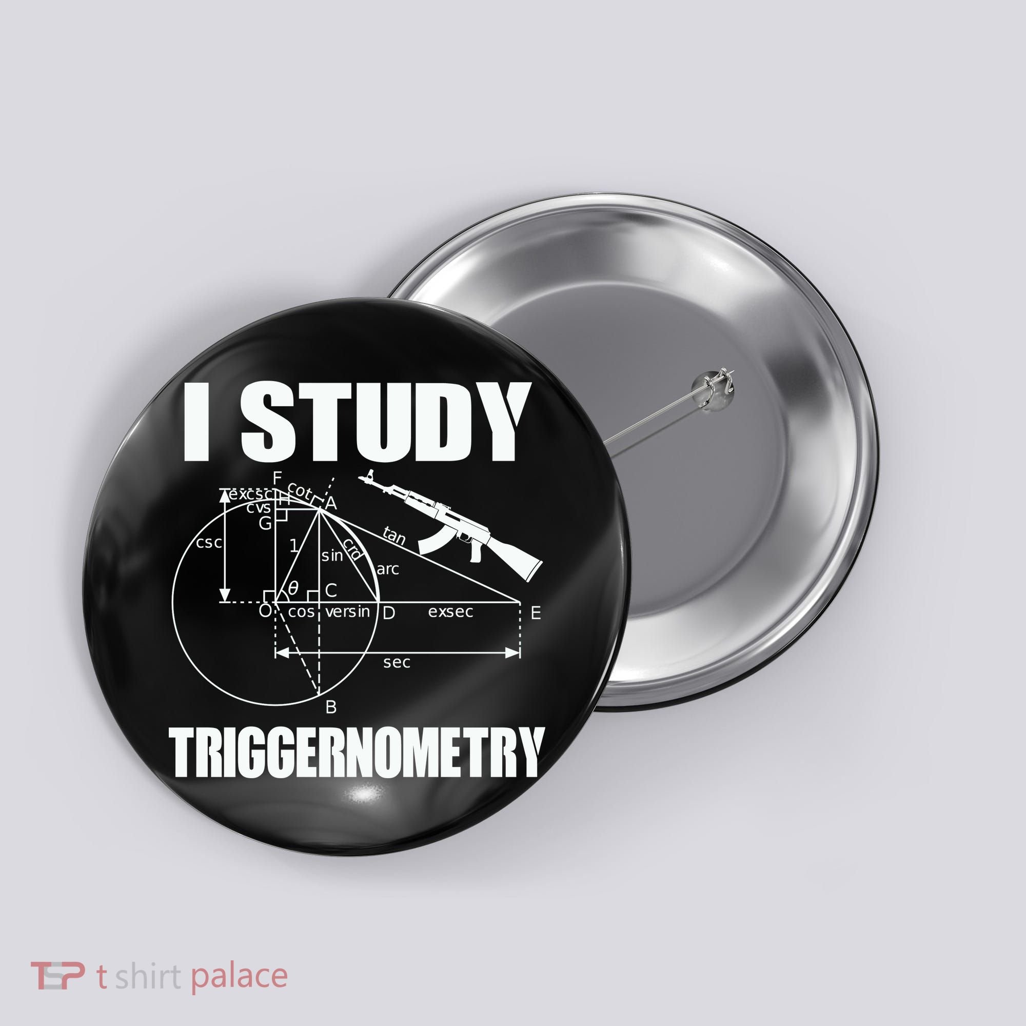 I Study Triggernometry Gun Button