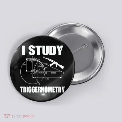 I Study Triggernometry Gun Button