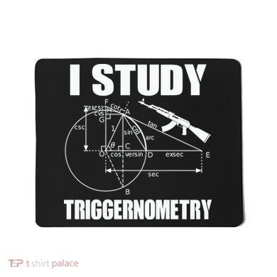 I Study Triggernometry Gun Mousepad