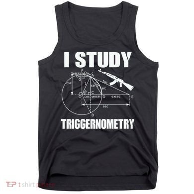 I Study Triggernometry Gun Tank Top