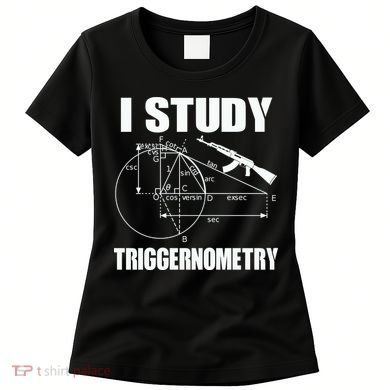 I Study Triggernometry Gun Women's T-Shirt