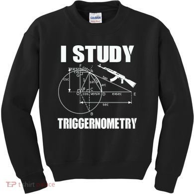 I Study Triggernometry Gun Kids Sweatshirt