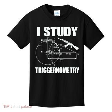 I Study Triggernometry Gun Kids T-Shirt