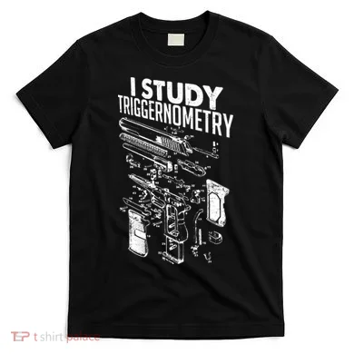 I Study Triggernometry Gun Diagram T-Shirt