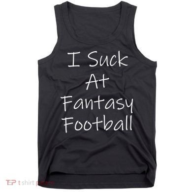 I Suck At Fantasy Football Tank Top