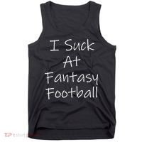 I Suck At Fantasy Football Tank Top thumb 0