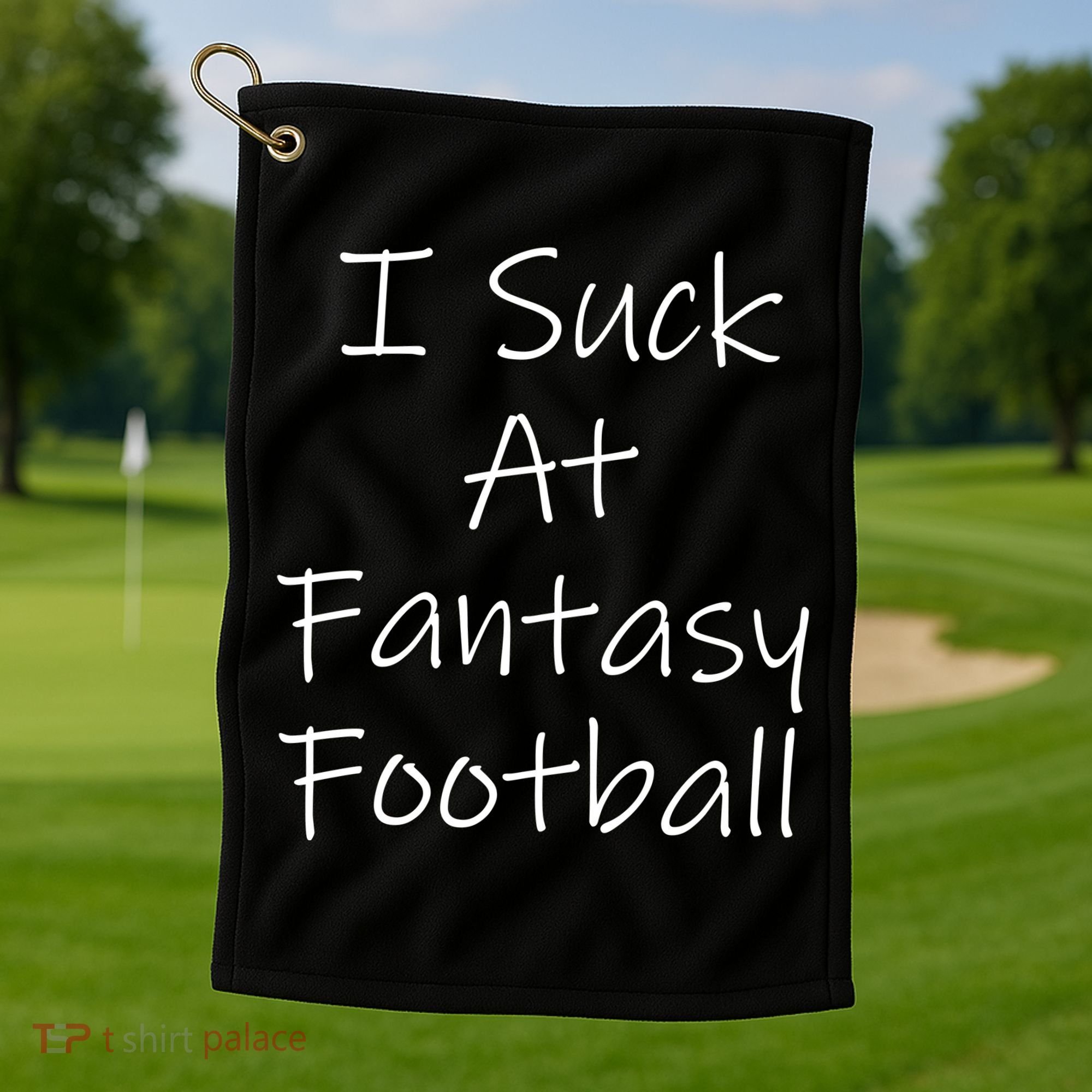 I Suck At Fantasy Football Golf Towel