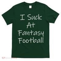 I Suck At Fantasy Football T-Shirt thumb 0