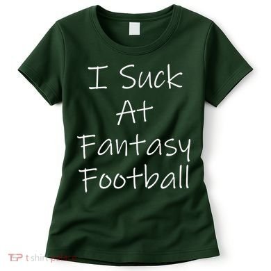 I Suck At Fantasy Football Women's T-Shirt