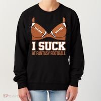 I Suck At Fantasy Football Last Place Women's Sweatshirt thumb 0