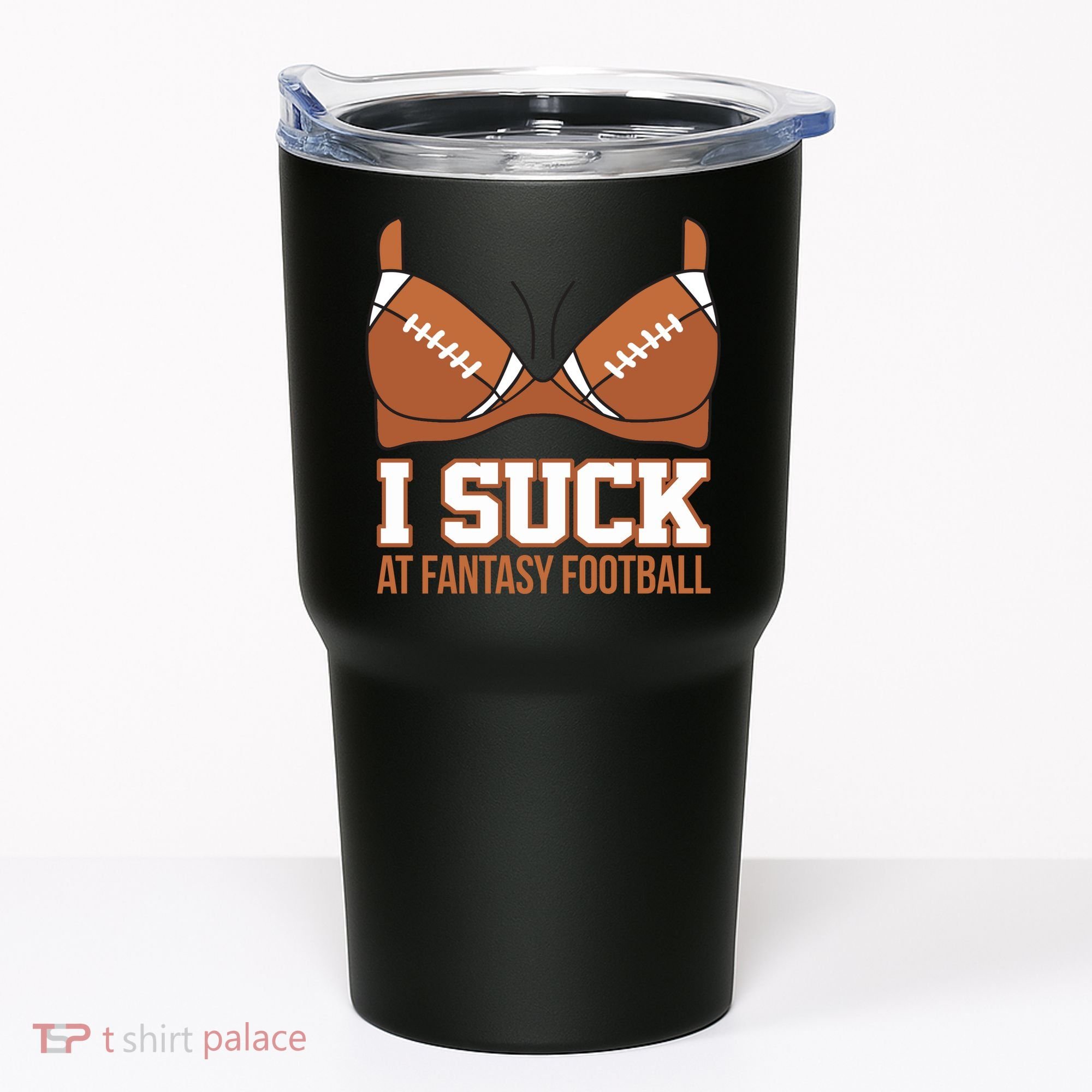 I Suck At Fantasy Football Last Place Tumbler