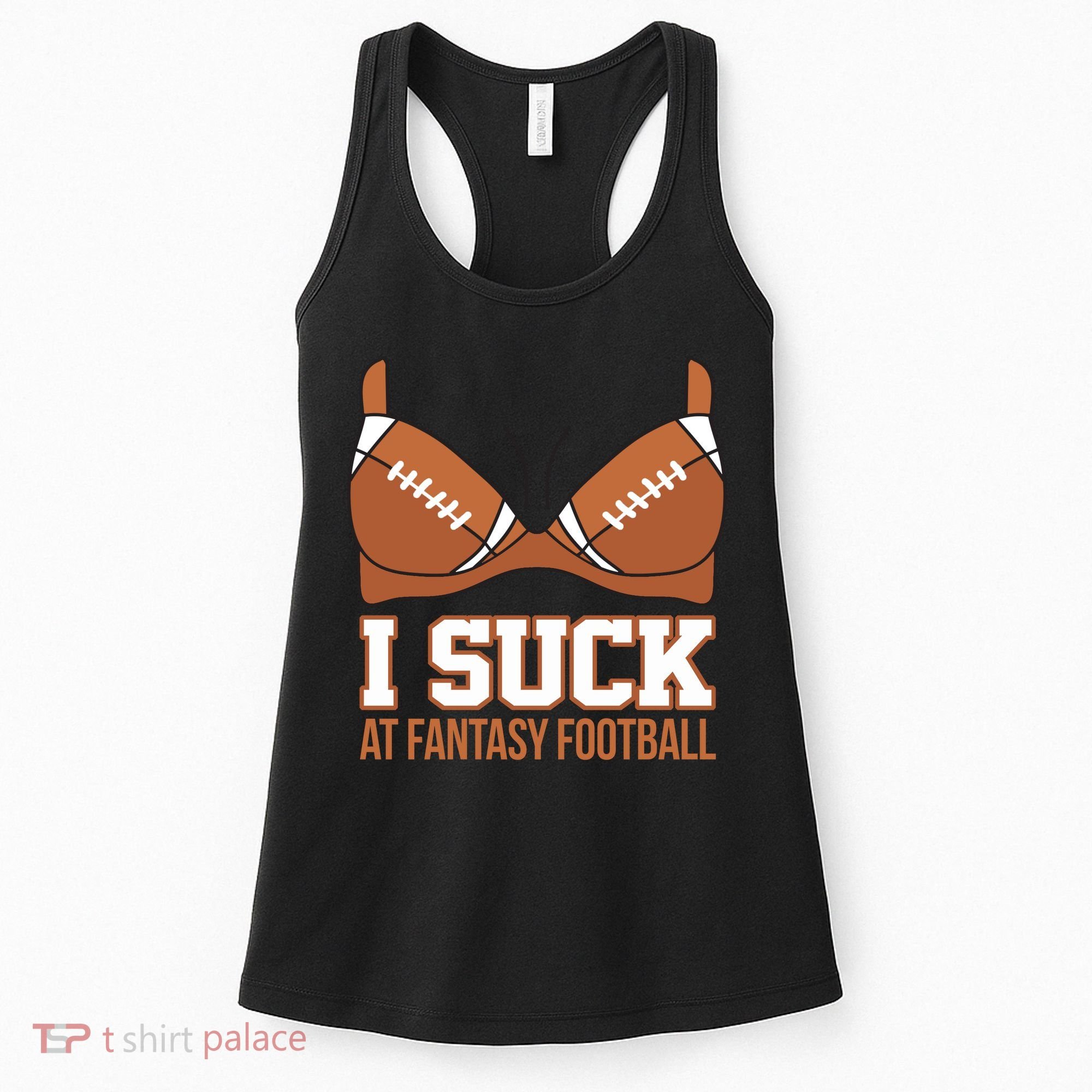 I Suck At Fantasy Football Last Place Women's Tank Top