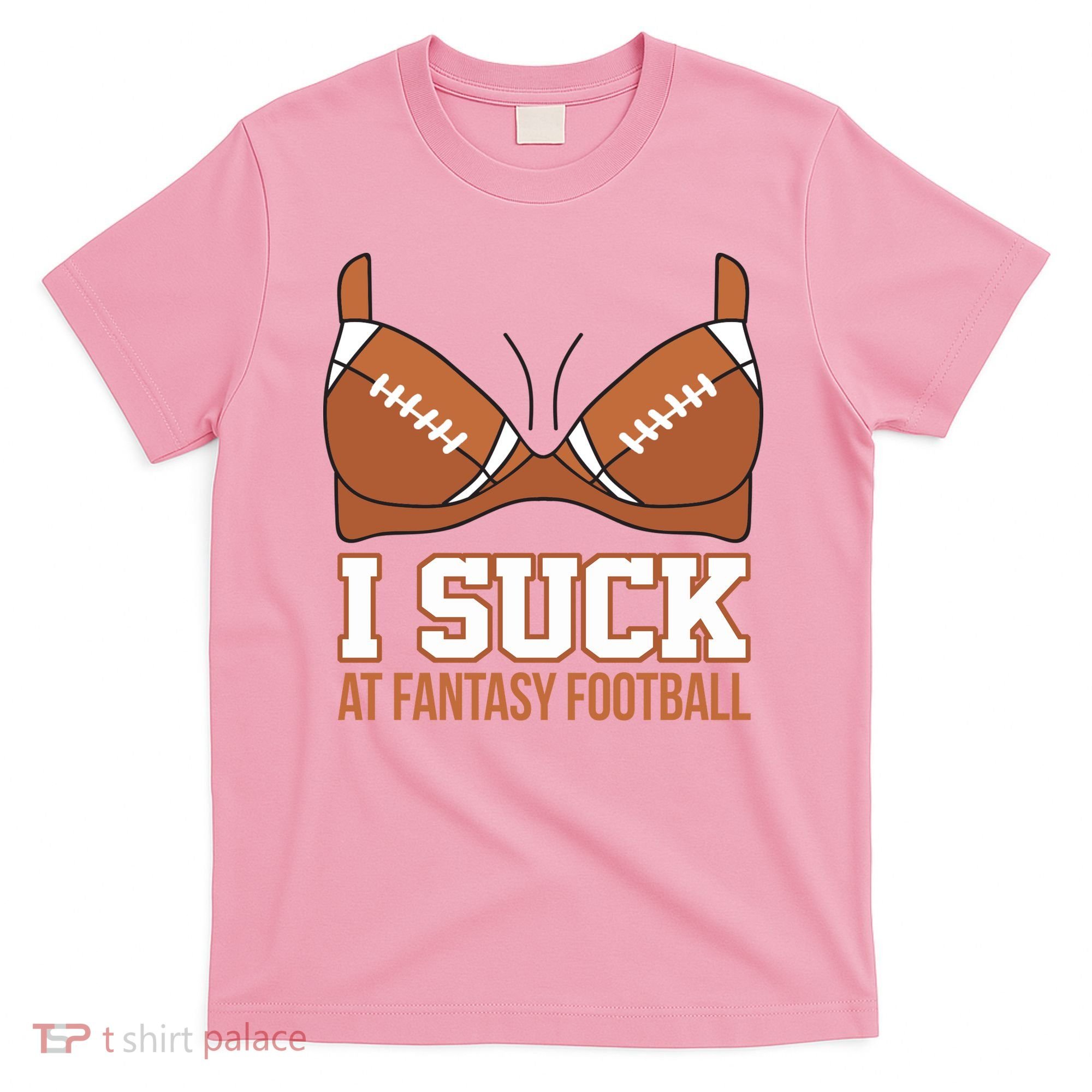 I Suck At Fantasy Football Last Place T-Shirt